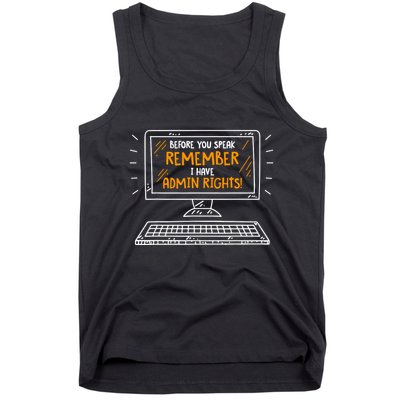 Before You Speak Remember I Have Admin Rights Tank Top