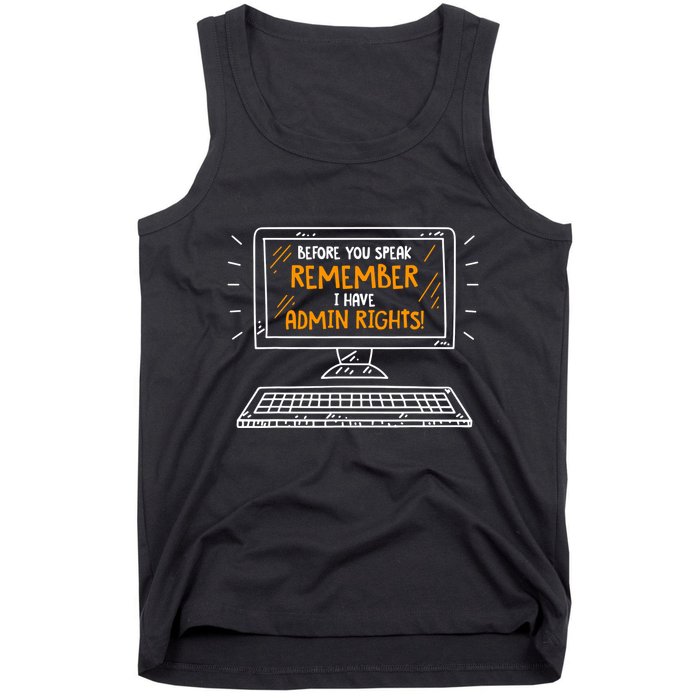 Before You Speak Remember I Have Admin Rights Tank Top