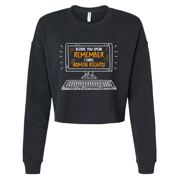 Before You Speak Remember I Have Admin Rights Cropped Pullover Crew