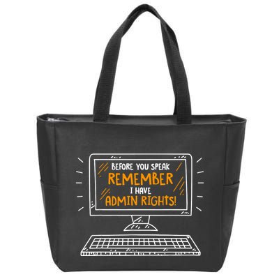 Before You Speak Remember I Have Admin Rights Zip Tote Bag