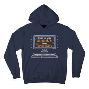 Before You Speak Remember I Have Admin Rights Tall Hoodie