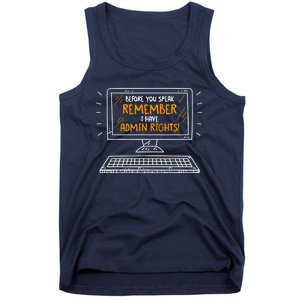 Before You Speak Remember I Have Admin Rights Tank Top