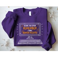 Before You Speak Remember I Have Admin Rights Sweatshirt