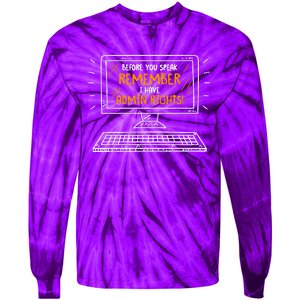 Before You Speak Remember I Have Admin Rights Tie-Dye Long Sleeve Shirt