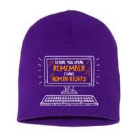 Before You Speak Remember I Have Admin Rights Short Acrylic Beanie