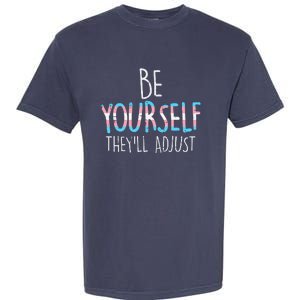 Be Yourself Theyll Adjust Transg Transg Pride Flag Lgbt Garment-Dyed Heavyweight T-Shirt