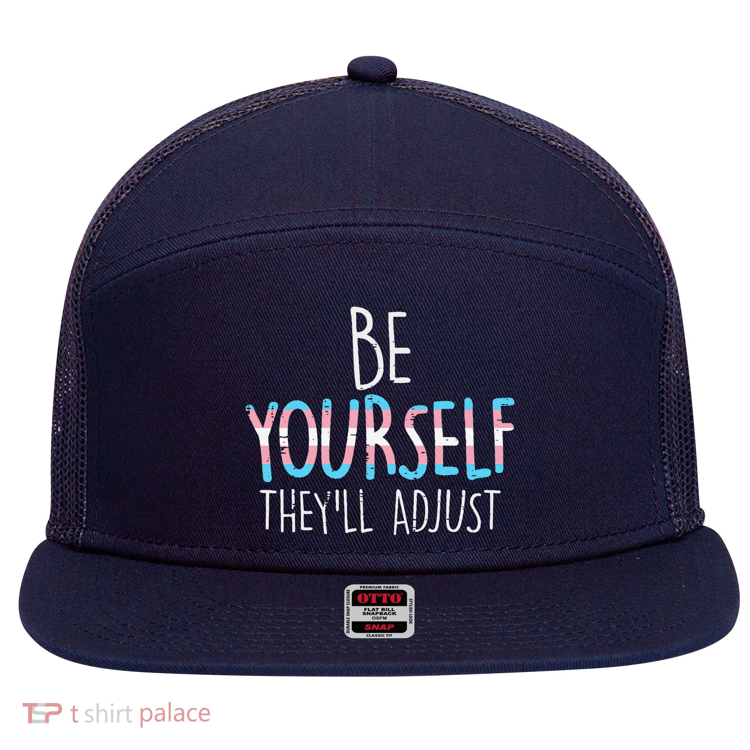 Be Yourself Theyll Adjust Transg Transg Pride Flag Lgbt 7 Panel Mesh Trucker Snapback Hat