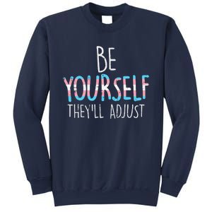 Be Yourself Theyll Adjust Transg Transg Pride Flag Lgbt Sweatshirt