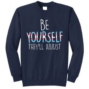 Be Yourself Theyll Adjust Transg Transg Pride Flag Lgbt Tall Sweatshirt