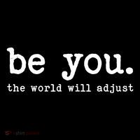 Be You The World Will Adjust Tall T-Shirt