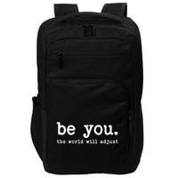 Be You The World Will Adjust Impact Tech Backpack