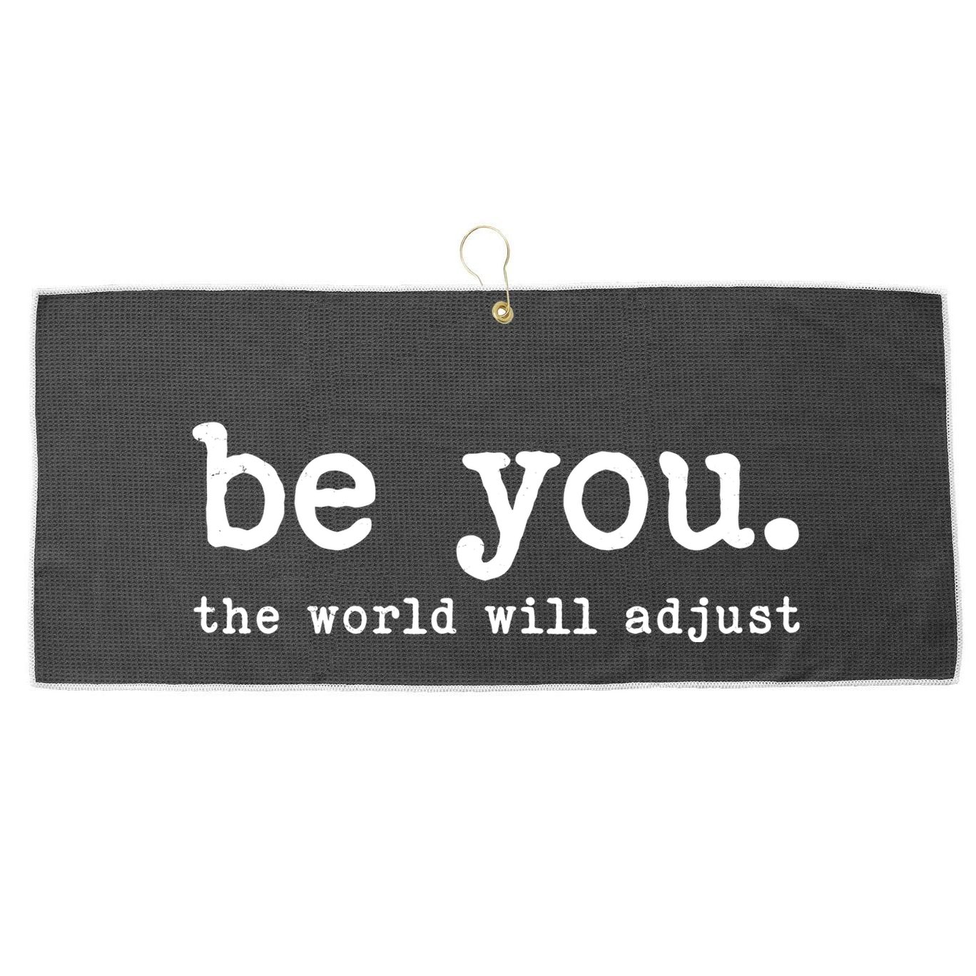Be You The World Will Adjust Large Microfiber Waffle Golf Towel