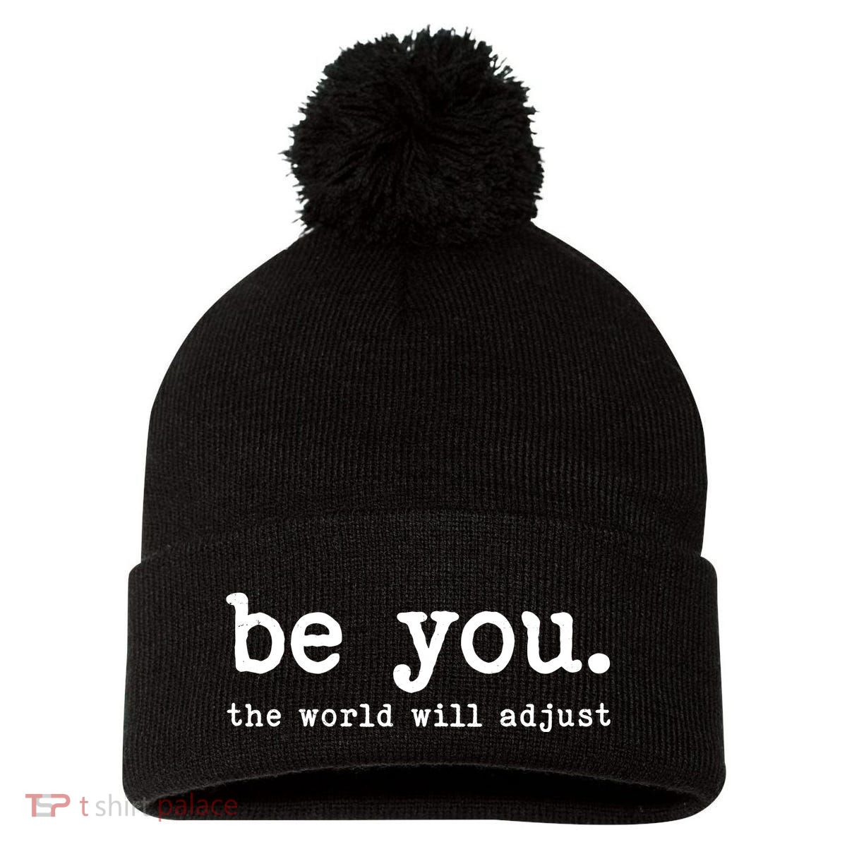 Be You The World Will Adjust Pom Pom 12in Knit Beanie
