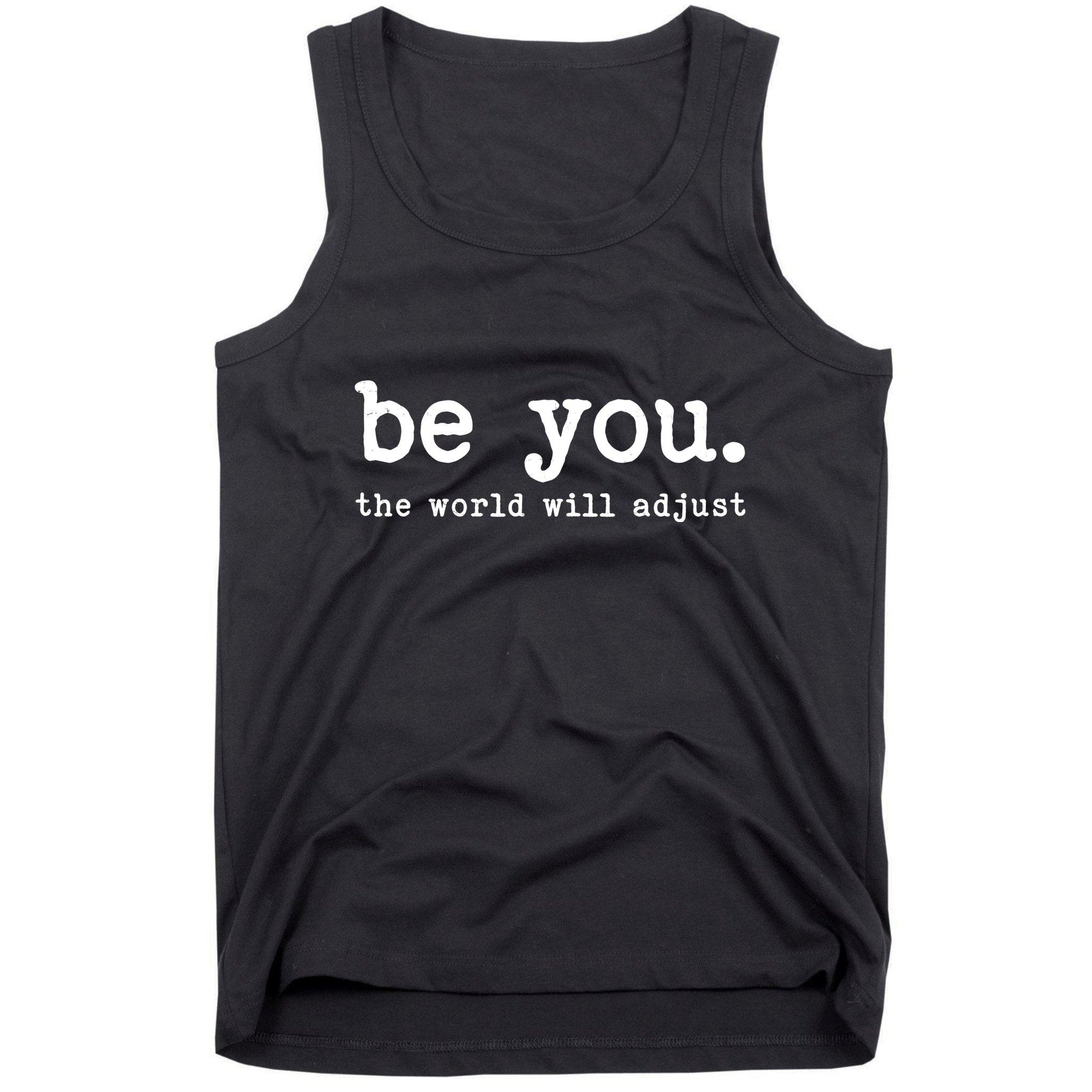 Be You The World Will Adjust Tank Top
