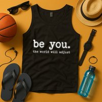 Be You The World Will Adjust Tank Top