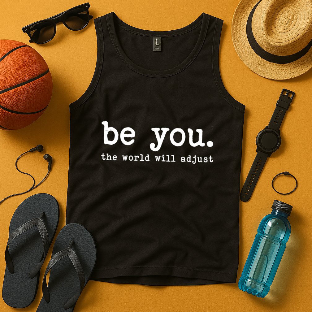Be You The World Will Adjust Tank Top