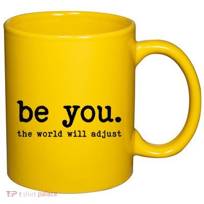 Be You The World Will Adjust 11oz C Handle Ceramic Mug