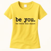 Be You The World Will Adjust Womens T-Shirt