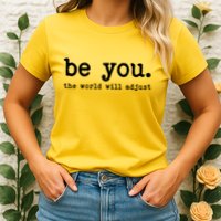 Be You The World Will Adjust Womens T-Shirt
