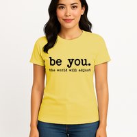 Be You The World Will Adjust Womens T-Shirt