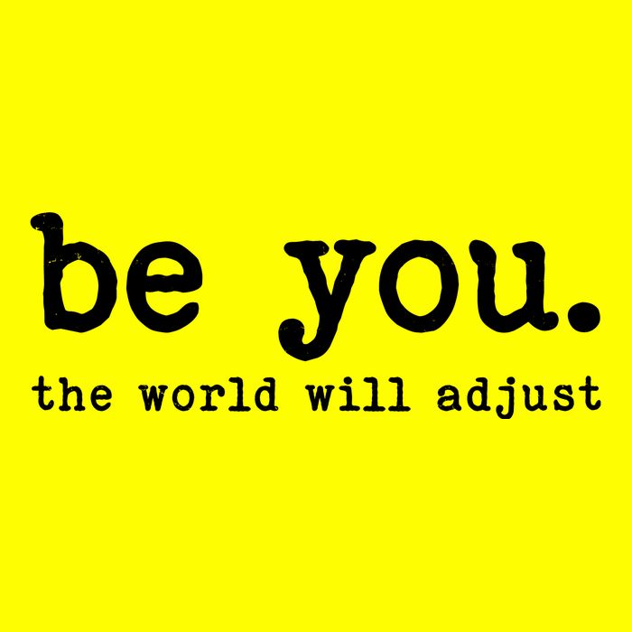 Be You The World Will Adjust Womens T-Shirt