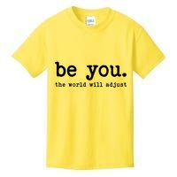 Be You The World Will Adjust Kids T-Shirt