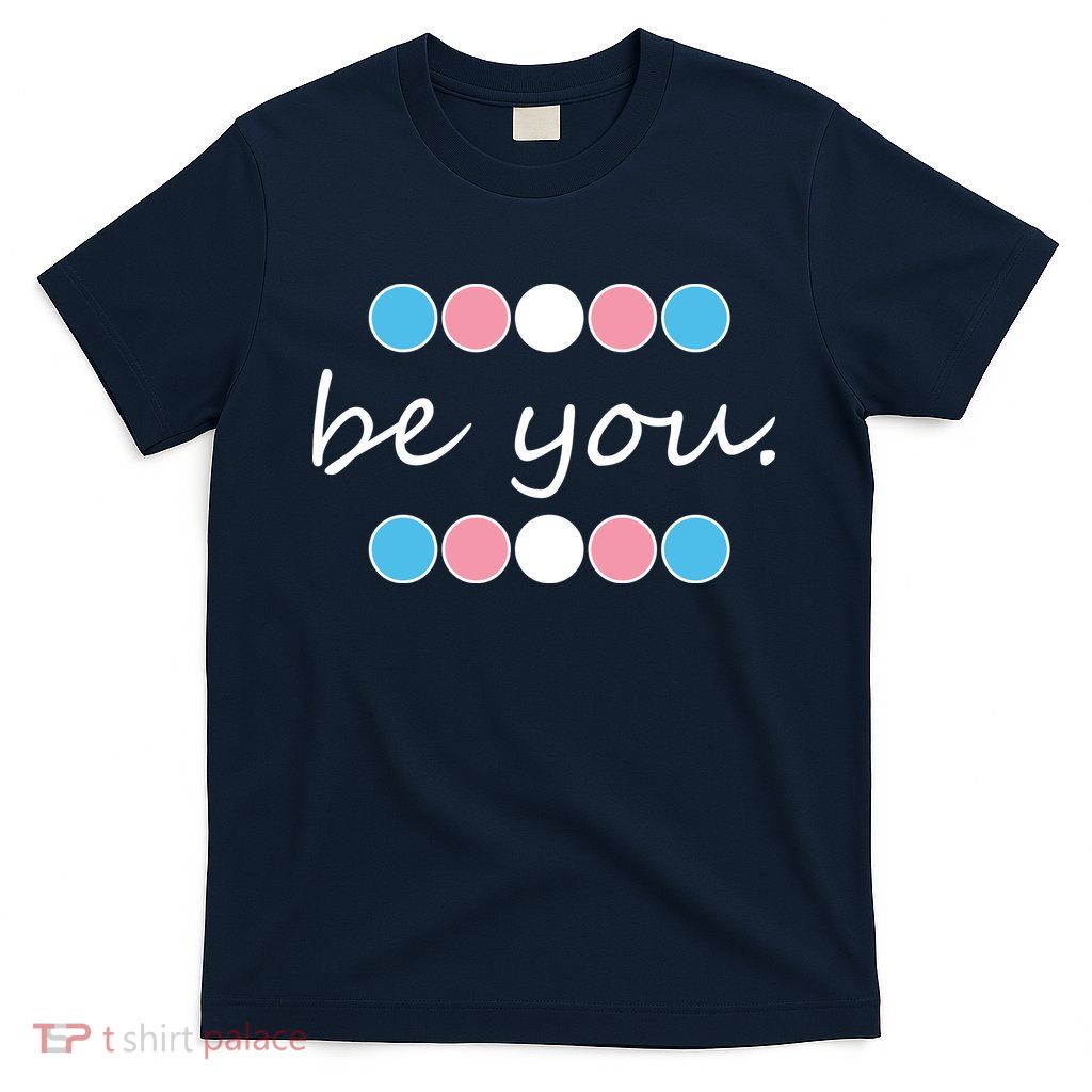 Be You Transgender Pride Month T-Shirt