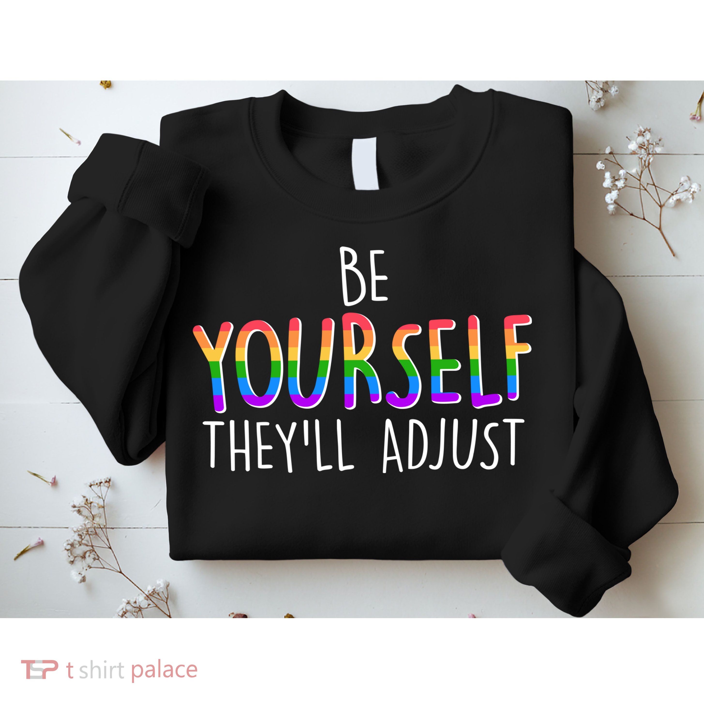 Be Yourself They'll Adjust Sweatshirt
