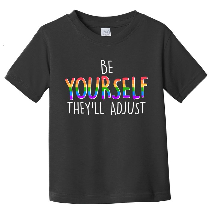 Be Yourself They'll Adjust Toddler T-Shirt