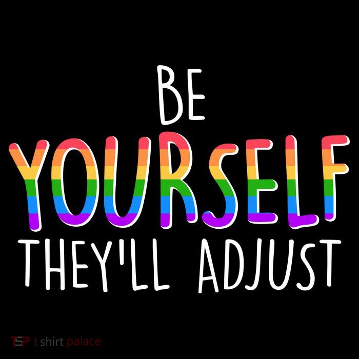 Be Yourself They'll Adjust Womens T-Shirt