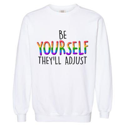 Be Yourself They'll Adjust Garment-Dyed Sweatshirt