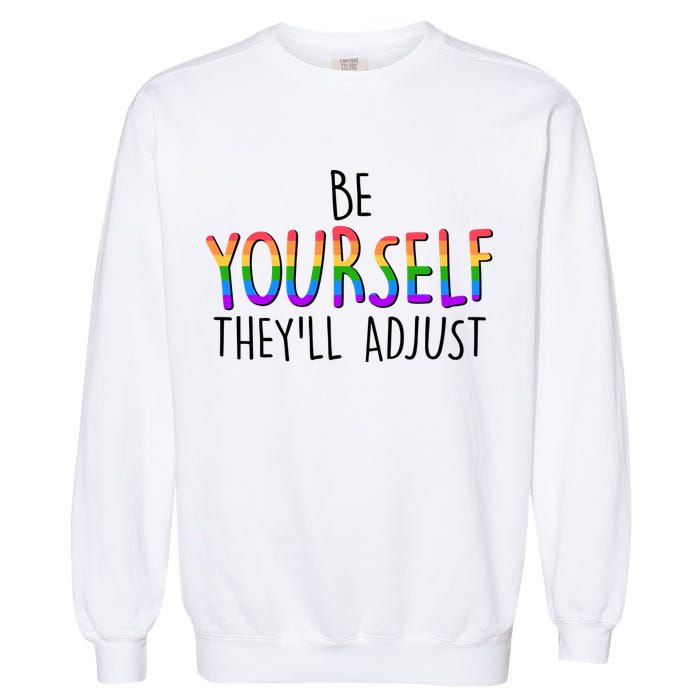Be Yourself They'll Adjust Garment-Dyed Sweatshirt