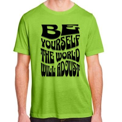 Be Yourself The World Will Adjust Adult ChromaSoft Performance T-Shirt