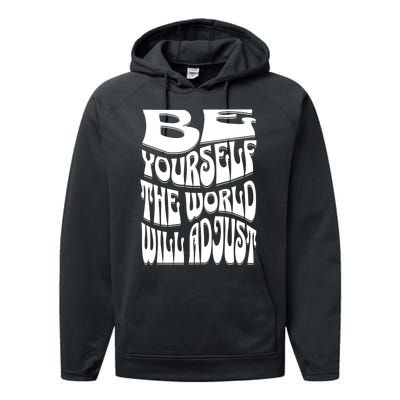 Be Yourself The World Will Adjust Performance Fleece Hoodie