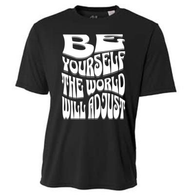 Be Yourself The World Will Adjust Cooling Performance Crew T-Shirt