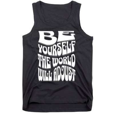 Be Yourself The World Will Adjust Tank Top