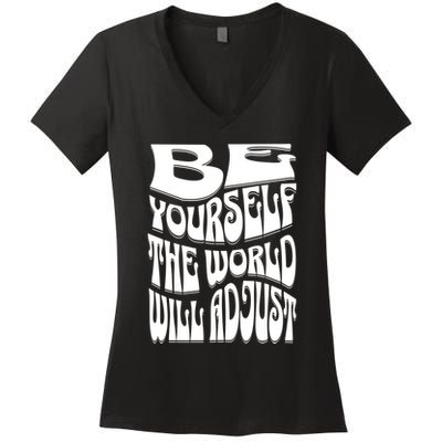 Be Yourself The World Will Adjust Women's V-Neck T-Shirt
