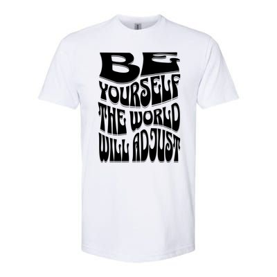 Be Yourself The World Will Adjust Softstyle® CVC T-Shirt