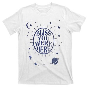 Bliss You Were Here T-Shirt