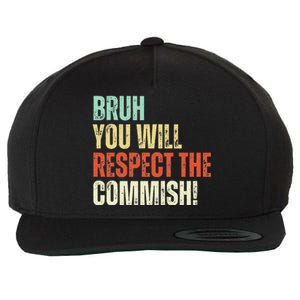 Bruh You Will Respect The Commish Funny Fantasy Football Wool Snapback Cap