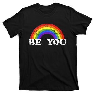 Be You With Rainbow Flag For Gay And Lesbian Pride Month T-Shirt