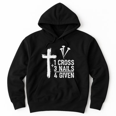 Christian 1 Cross 3 Nails 4 Given Forgiven Hoodie