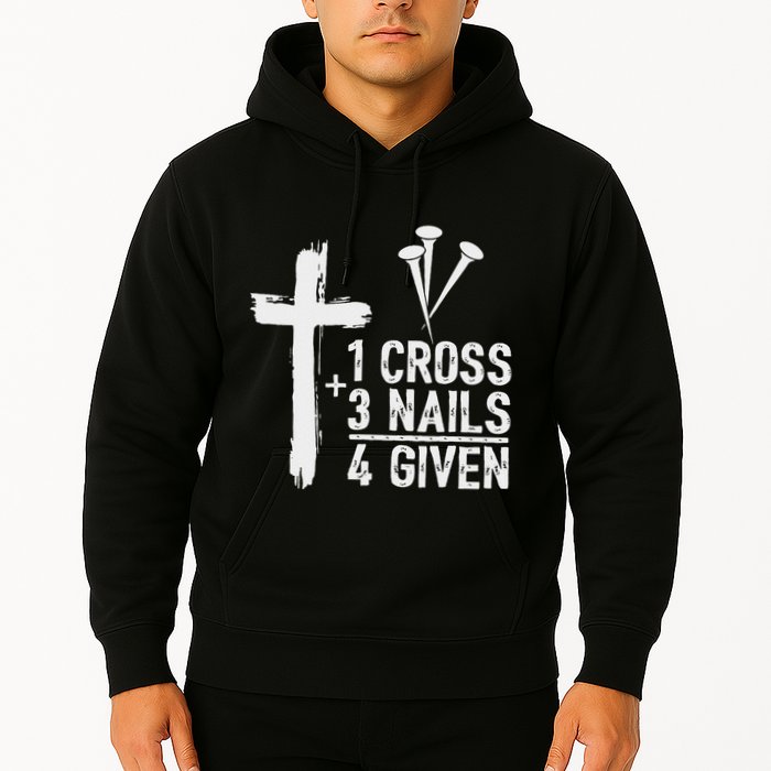 Christian 1 Cross 3 Nails 4 Given Forgiven Hoodie