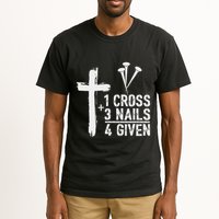 Christian 1 Cross 3 Nails 4 Given Forgiven Tall T-Shirt