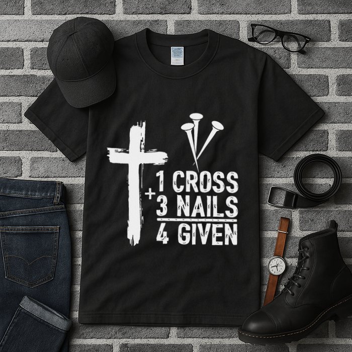 Christian 1 Cross 3 Nails 4 Given Forgiven Tall T-Shirt