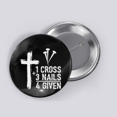 Christian 1 Cross 3 Nails 4 Given Forgiven Button