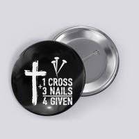 Christian 1 Cross 3 Nails 4 Given Forgiven Button