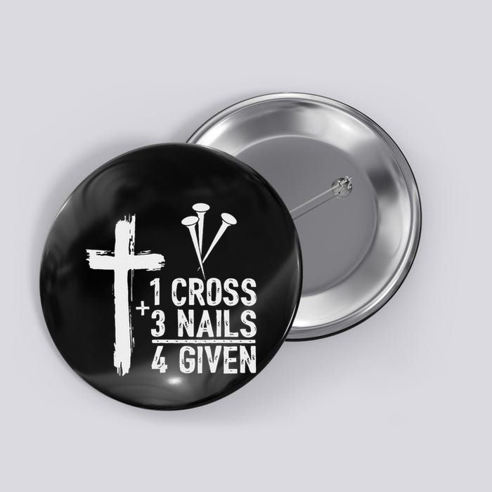 Christian 1 Cross 3 Nails 4 Given Forgiven Button