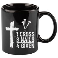 Christian 1 Cross 3 Nails 4 Given Forgiven 11oz C Handle Ceramic Mug