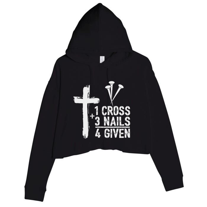 Christian 1 Cross 3 Nails 4 Given Forgiven Crop Fleece Hoodie